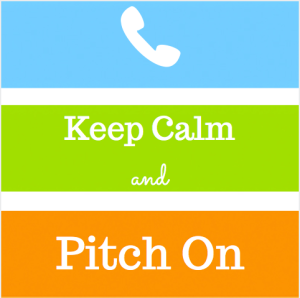 Keep Calm and Pitch On